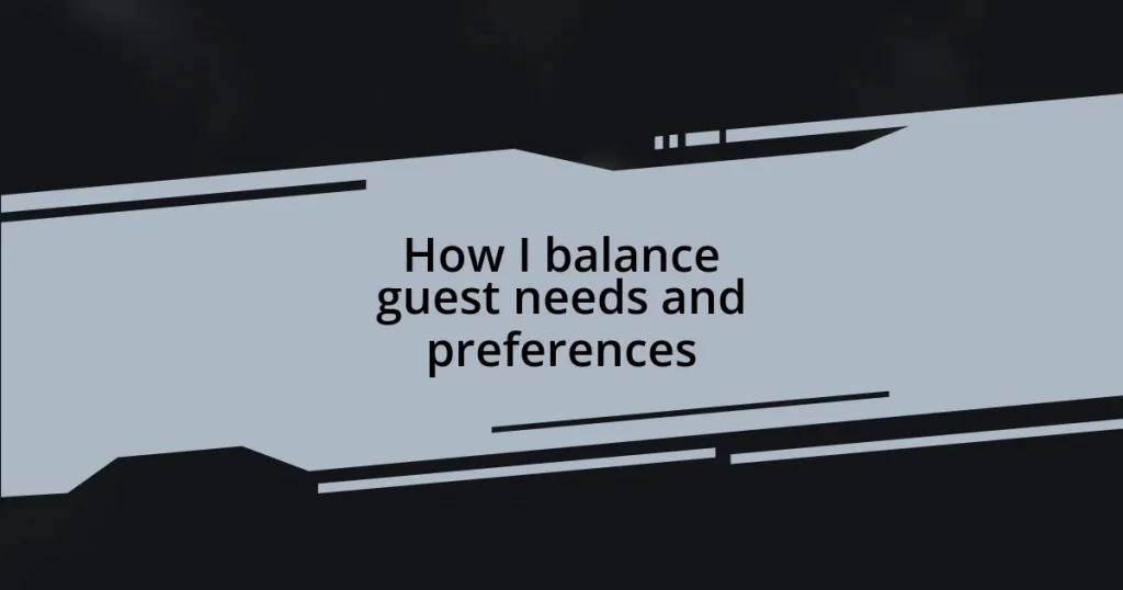 How I balance guest needs and preferences