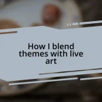 How I blend themes with live art