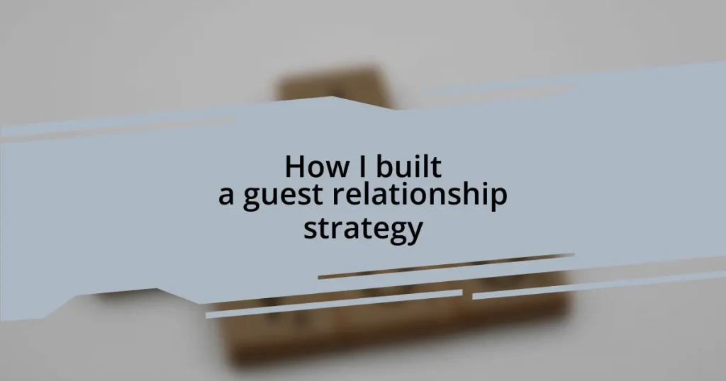 How I built a guest relationship strategy