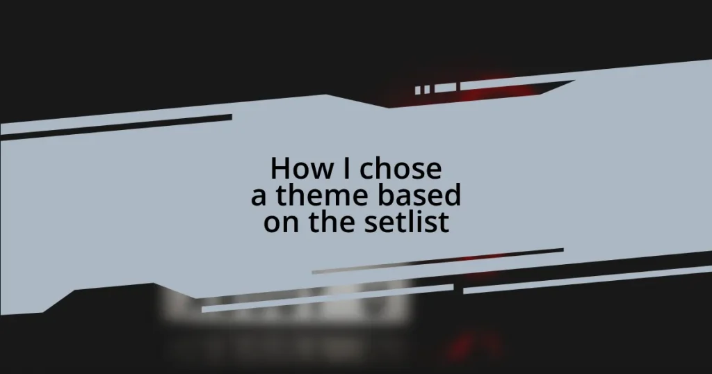 How I chose a theme based on the setlist