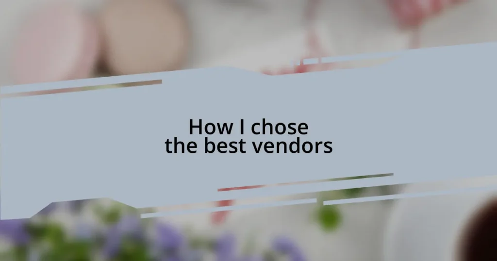 How I chose the best vendors