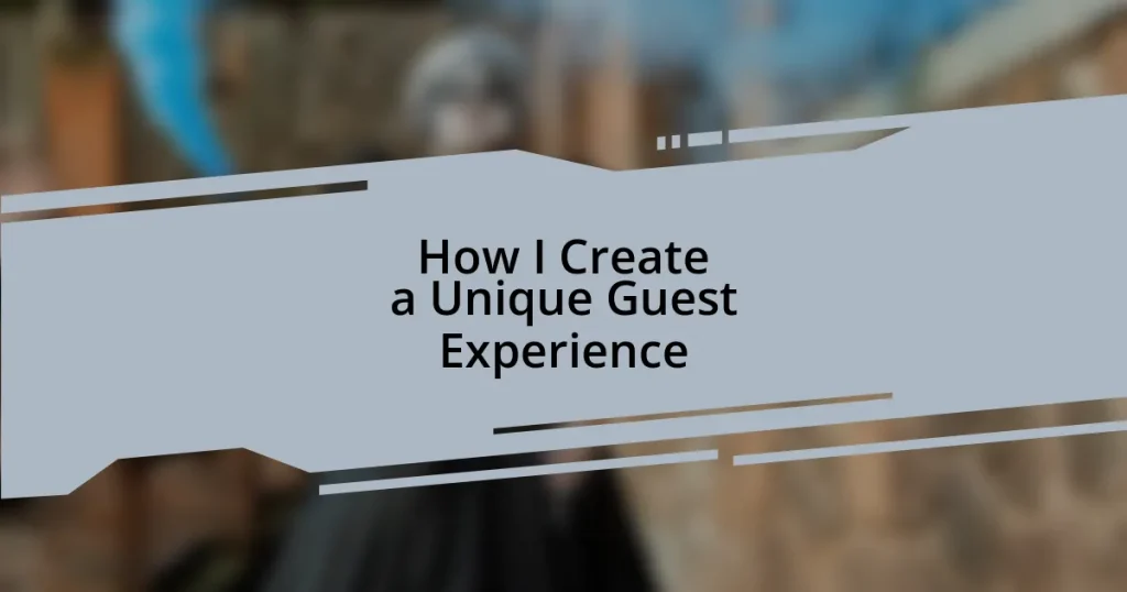 How I Create a Unique Guest Experience