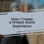 How I Create a Unique Guest Experience