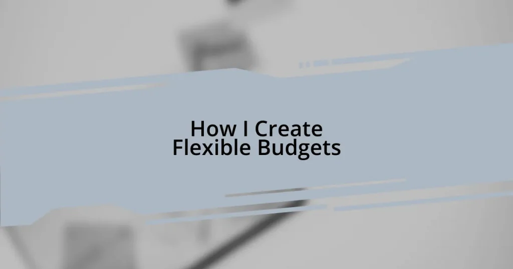 How I Create Flexible Budgets