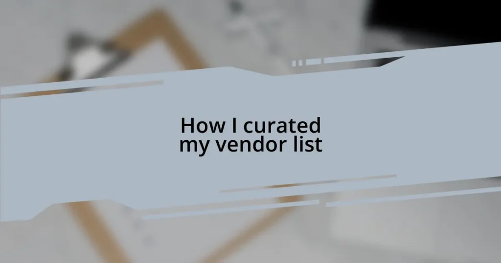 How I curated my vendor list