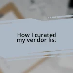 How I curated my vendor list