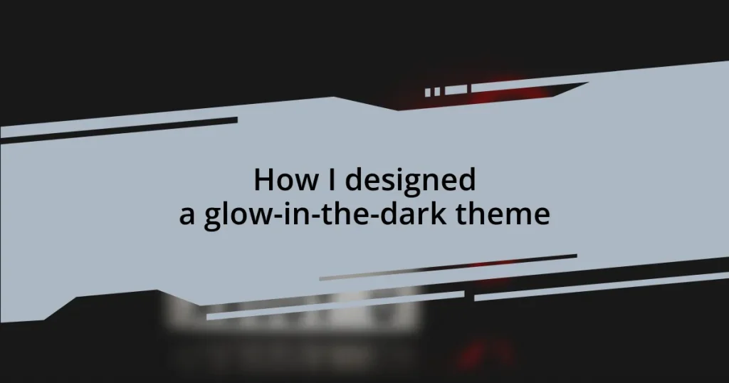 How I designed a glow-in-the-dark theme