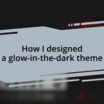 How I designed a glow-in-the-dark theme