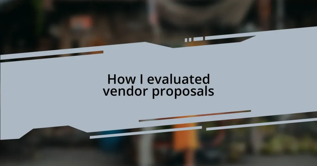 How I evaluated vendor proposals