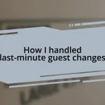 How I handled last-minute guest changes