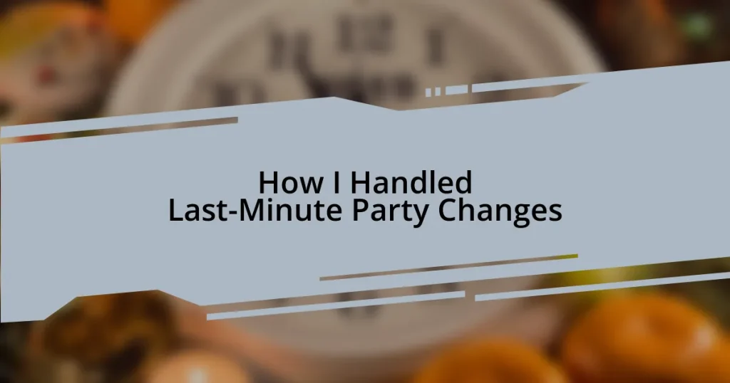 How I Handled Last-Minute Party Changes