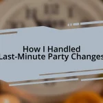 How I Handled Last-Minute Party Changes