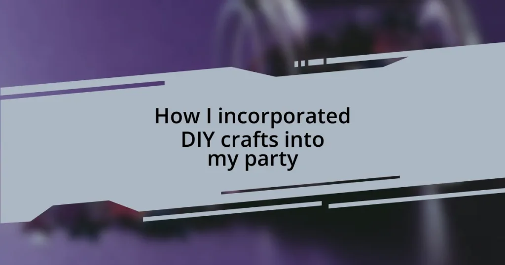 How I incorporated DIY crafts into my party
