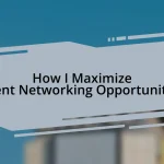 How I Maximize Event Networking Opportunities