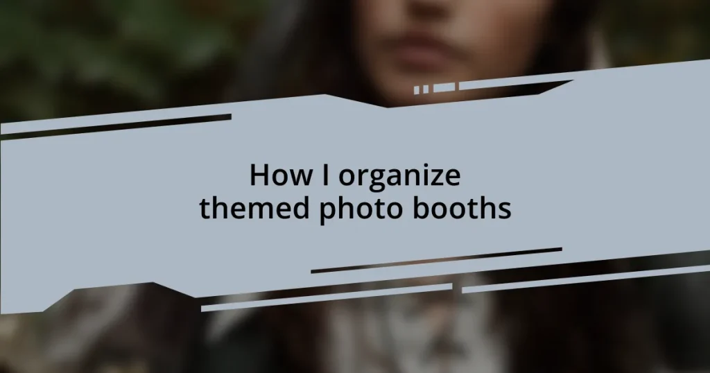 How I organize themed photo booths
