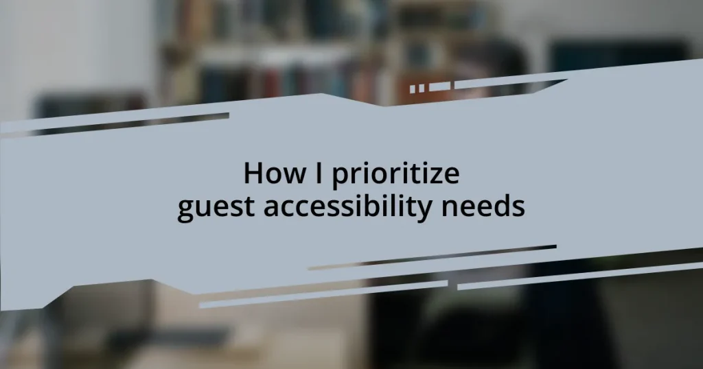 How I prioritize guest accessibility needs