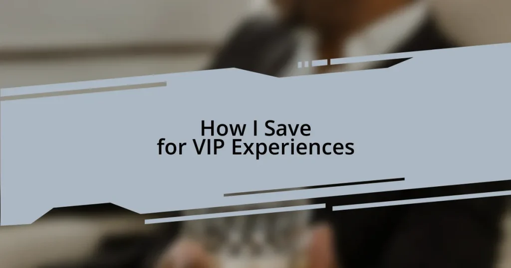How I Save for VIP Experiences