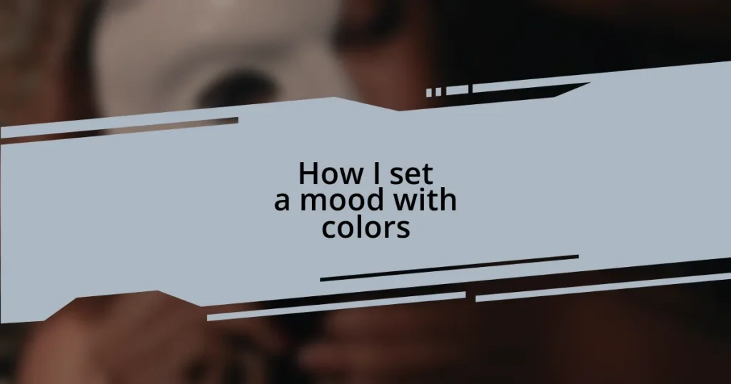 How I set a mood with colors