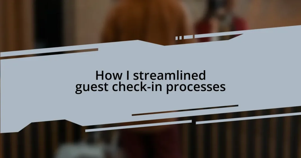 How I streamlined guest check-in processes
