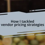 How I tackled vendor pricing strategies