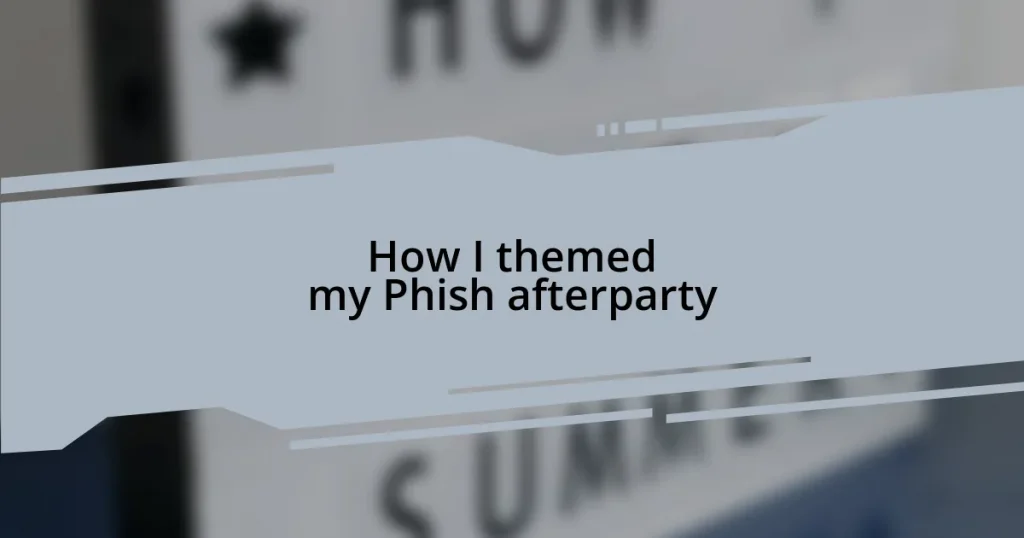 How I themed my Phish afterparty