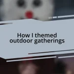 How I themed outdoor gatherings