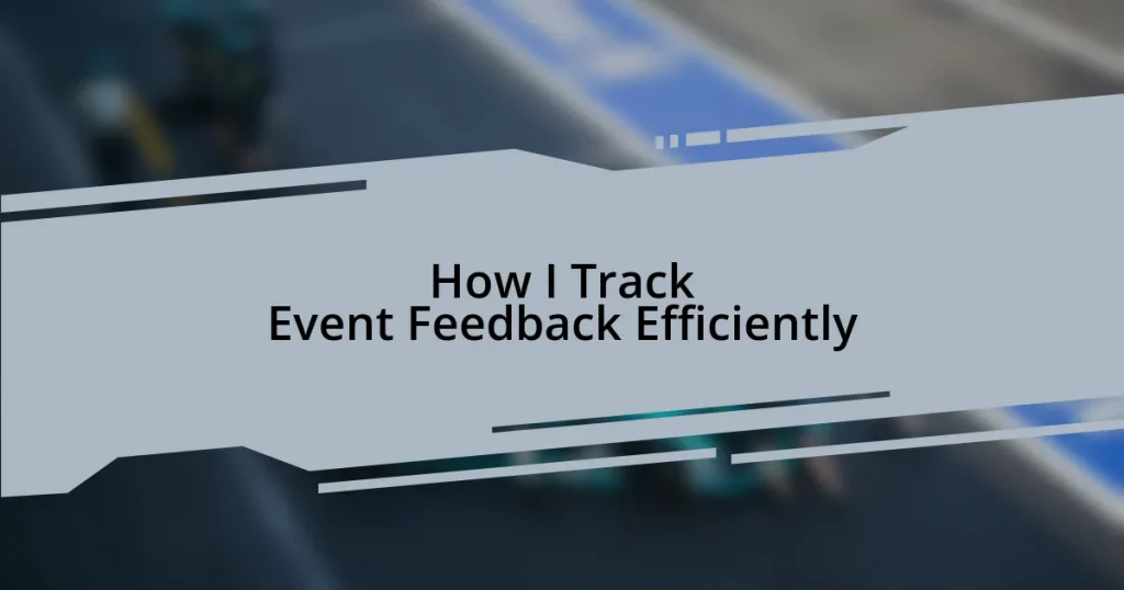 How I Track Event Feedback Efficiently