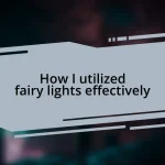 How I utilized fairy lights effectively