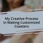 My Creative Process in Making Customized Coasters