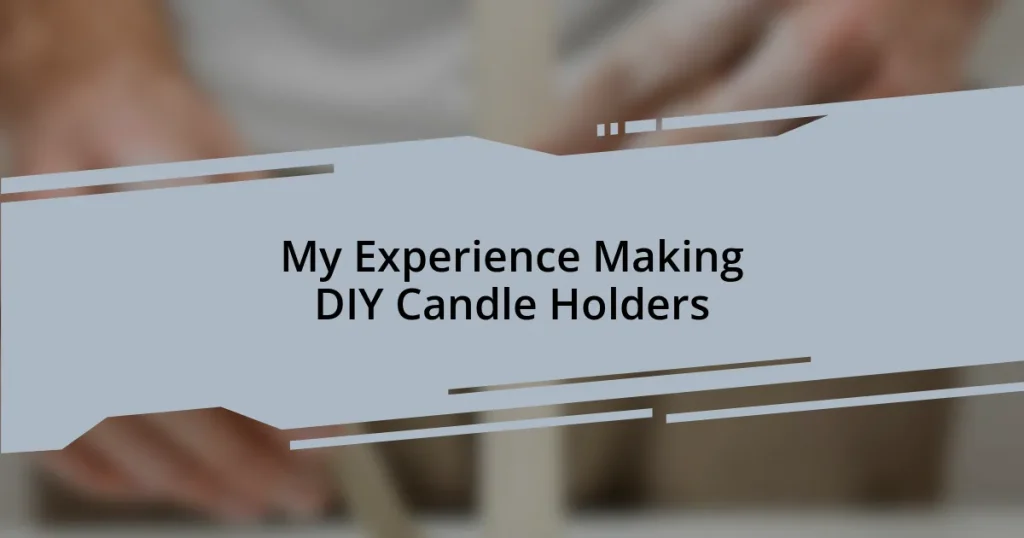 My Experience Making DIY Candle Holders