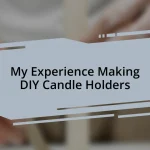 My Experience Making DIY Candle Holders