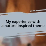 My experience with a nature-inspired theme