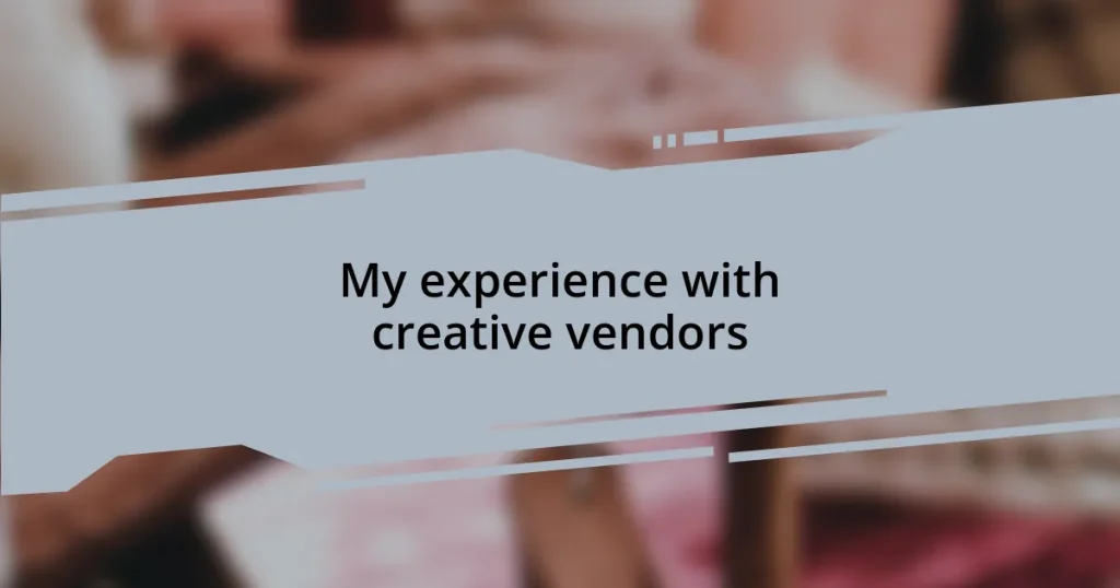 My experience with creative vendors