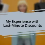 My Experience with Last-Minute Discounts