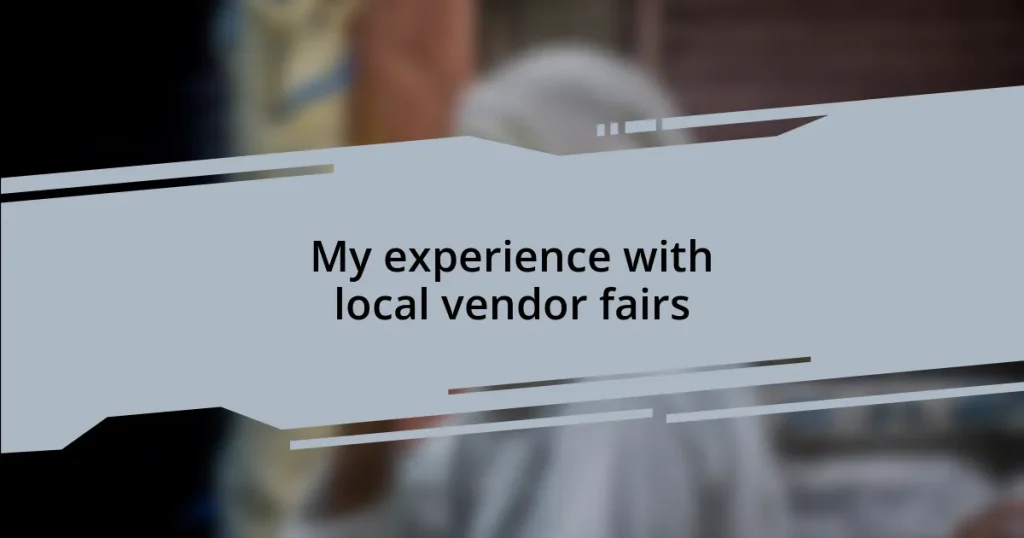 My experience with local vendor fairs