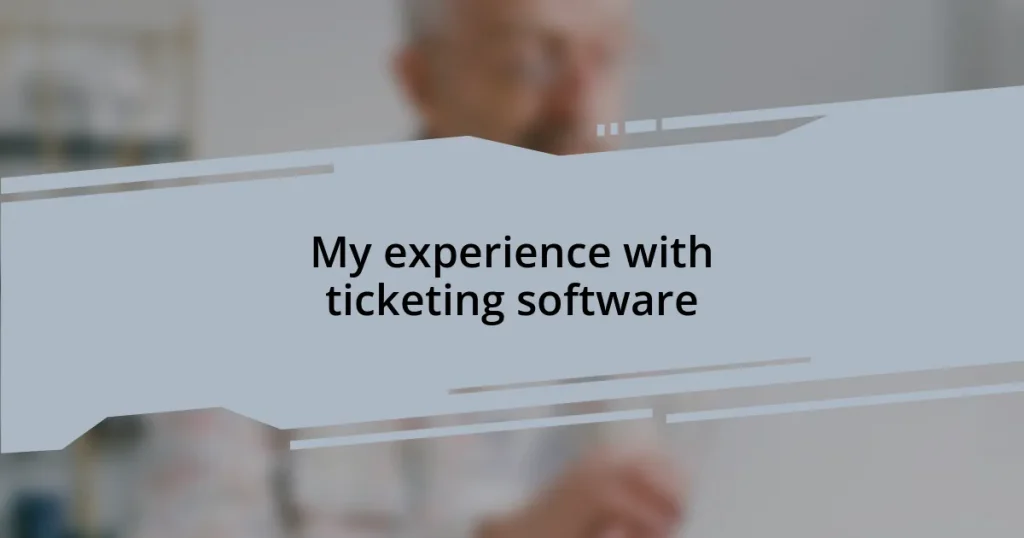 My experience with ticketing software