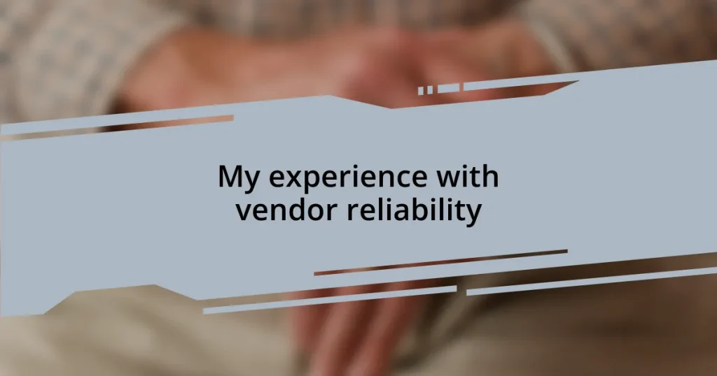 My experience with vendor reliability