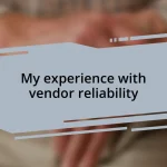 My experience with vendor reliability
