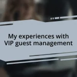 My experiences with VIP guest management