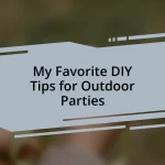 My Favorite DIY Tips for Outdoor Parties