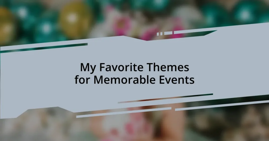 My Favorite Themes for Memorable Events