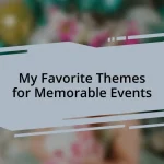 My Favorite Themes for Memorable Events