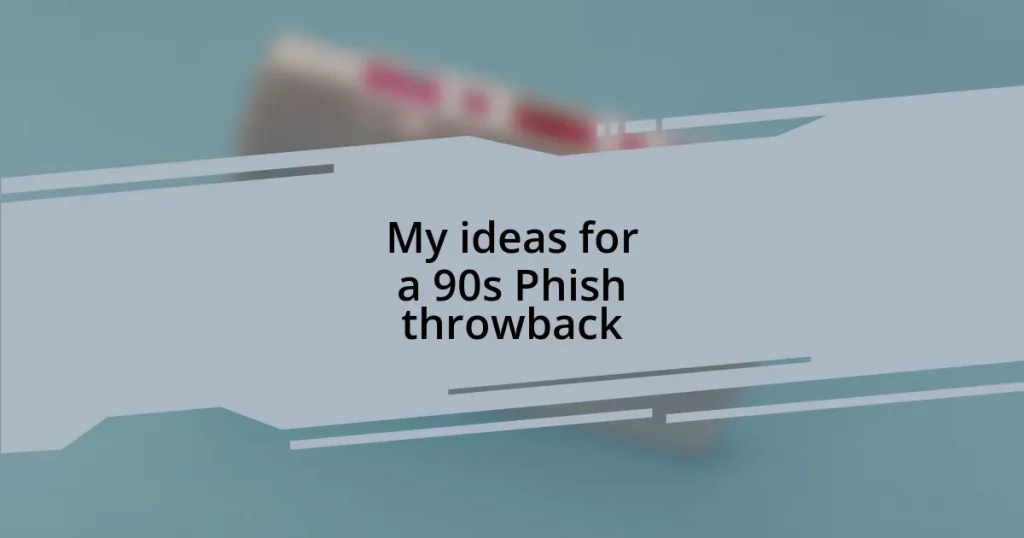 My ideas for a 90s Phish throwback