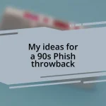 My ideas for a 90s Phish throwback