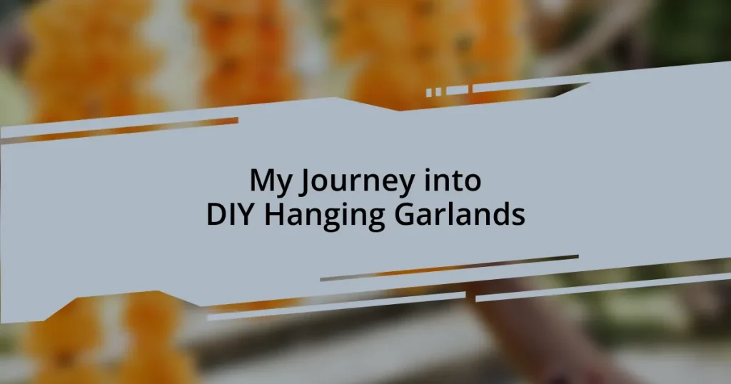 My Journey into DIY Hanging Garlands