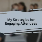 My Strategies for Engaging Attendees