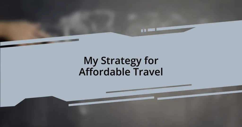 My Strategy for Affordable Travel