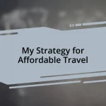 My Strategy for Affordable Travel