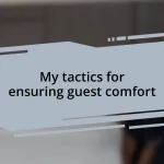 My tactics for ensuring guest comfort