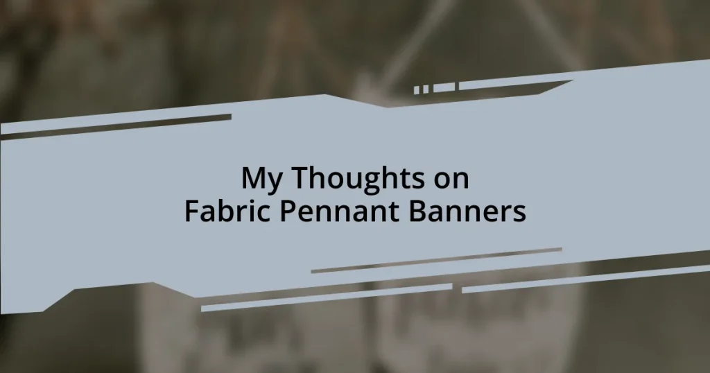 My Thoughts on Fabric Pennant Banners